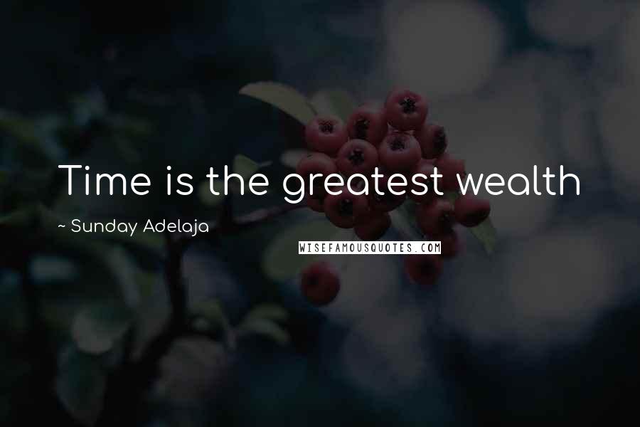 Sunday Adelaja Quotes: Time is the greatest wealth