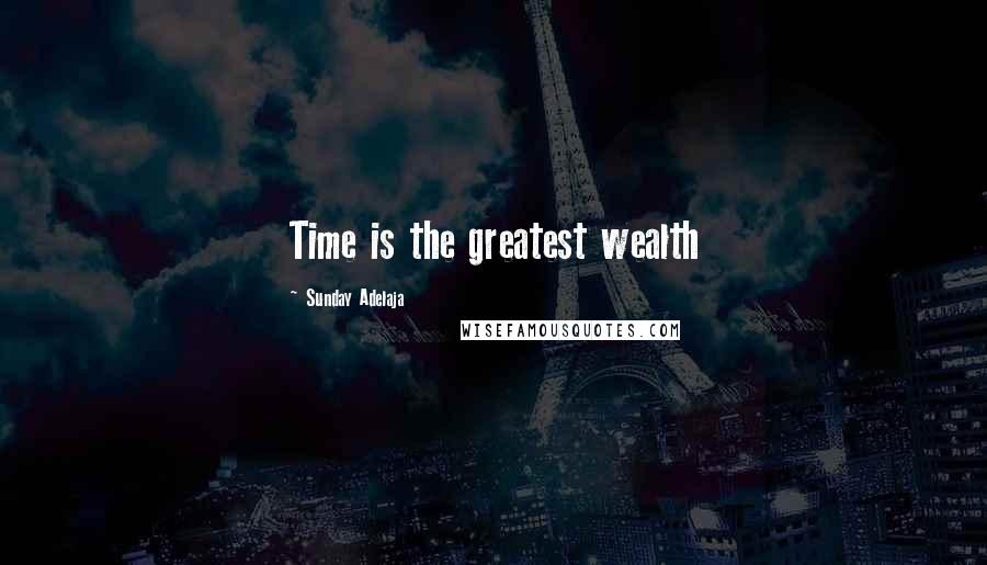 Sunday Adelaja Quotes: Time is the greatest wealth