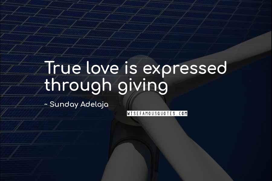 Sunday Adelaja Quotes: True love is expressed through giving