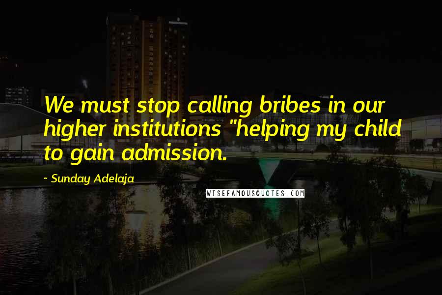 Sunday Adelaja Quotes: We must stop calling bribes in our higher institutions "helping my child to gain admission.