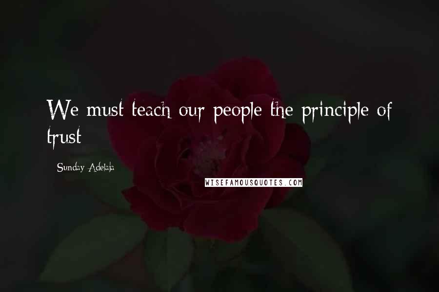 Sunday Adelaja Quotes: We must teach our people the principle of trust