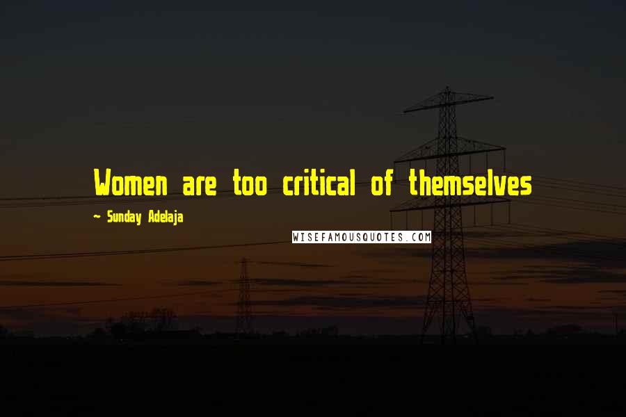 Sunday Adelaja Quotes: Women are too critical of themselves