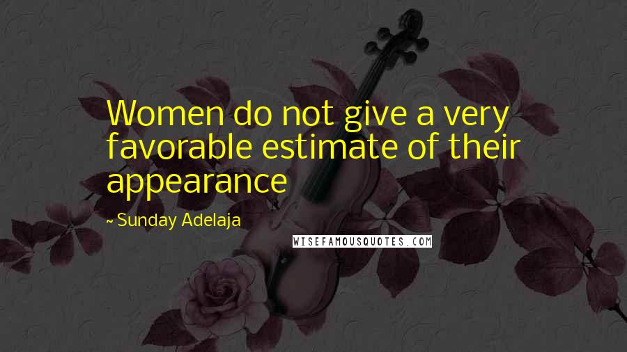 Sunday Adelaja Quotes: Women do not give a very favorable estimate of their appearance