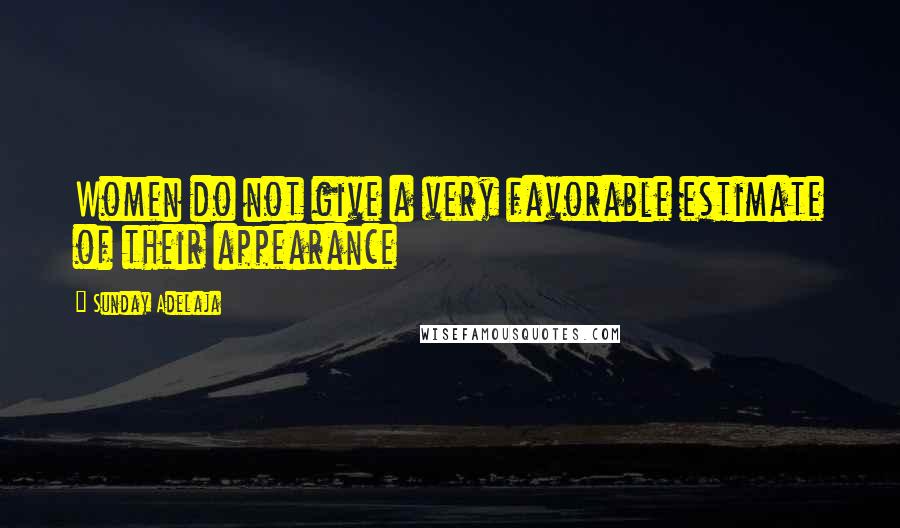 Sunday Adelaja Quotes: Women do not give a very favorable estimate of their appearance