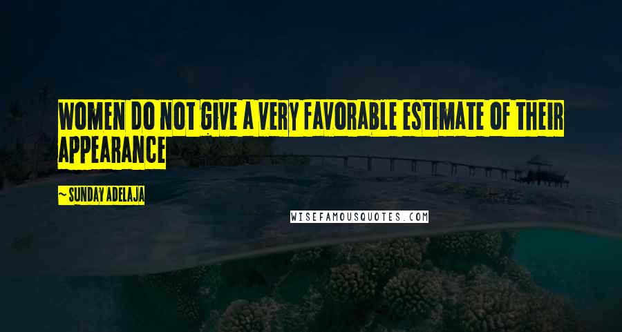 Sunday Adelaja Quotes: Women do not give a very favorable estimate of their appearance