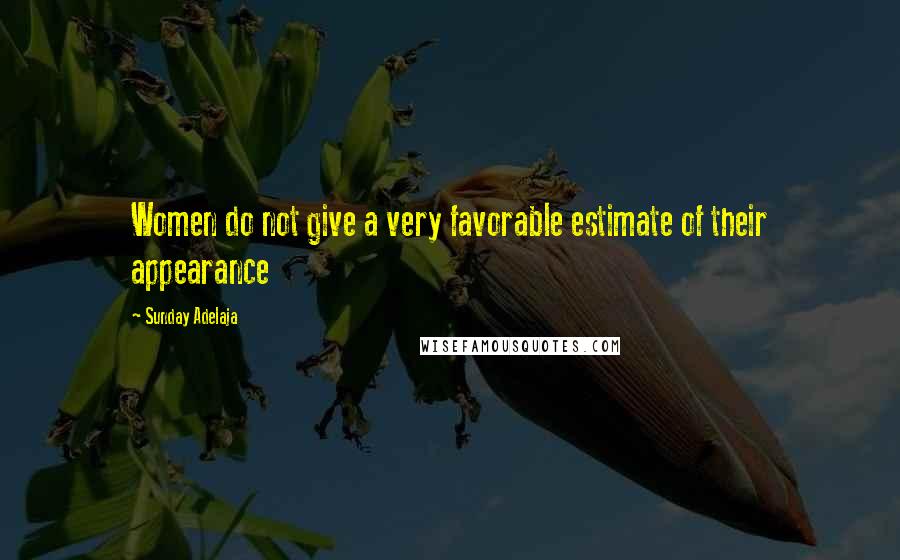 Sunday Adelaja Quotes: Women do not give a very favorable estimate of their appearance