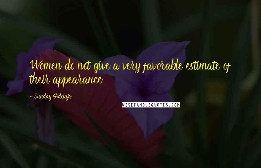 Sunday Adelaja Quotes: Women do not give a very favorable estimate of their appearance