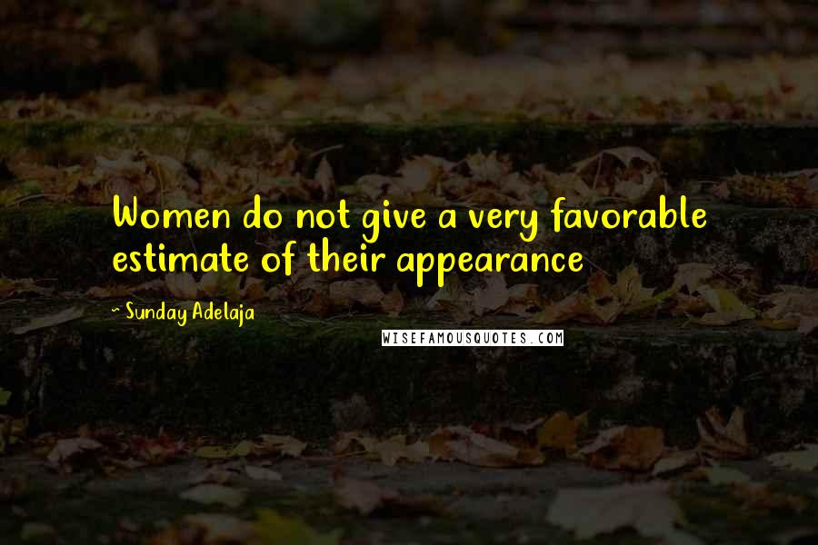 Sunday Adelaja Quotes: Women do not give a very favorable estimate of their appearance