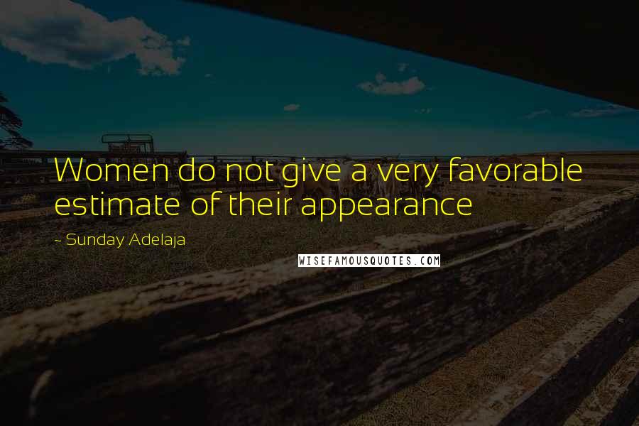 Sunday Adelaja Quotes: Women do not give a very favorable estimate of their appearance