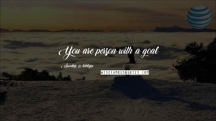 Sunday Adelaja Quotes: You are person with a goal
