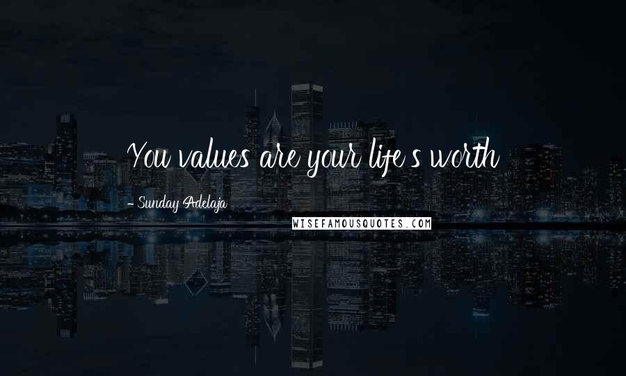 Sunday Adelaja Quotes: You values are your life's worth