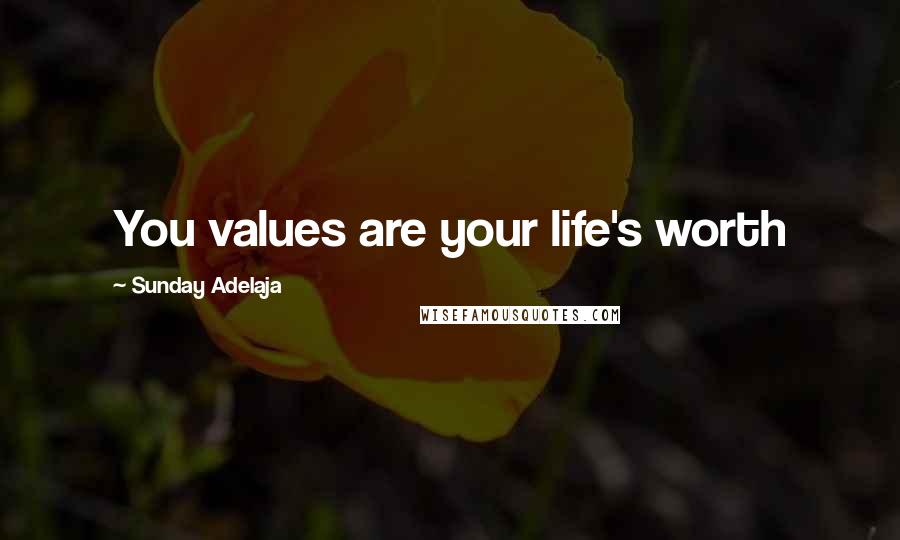 Sunday Adelaja Quotes: You values are your life's worth