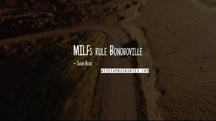 Susan Block Quotes: MILFs rule Bonoboville