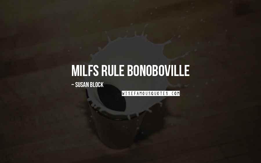 Susan Block Quotes: MILFs rule Bonoboville