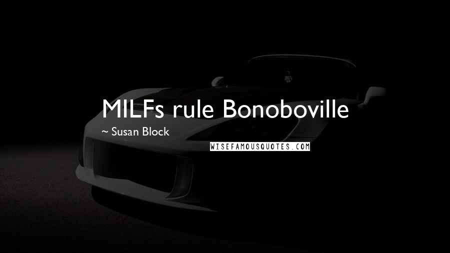 Susan Block Quotes: MILFs rule Bonoboville