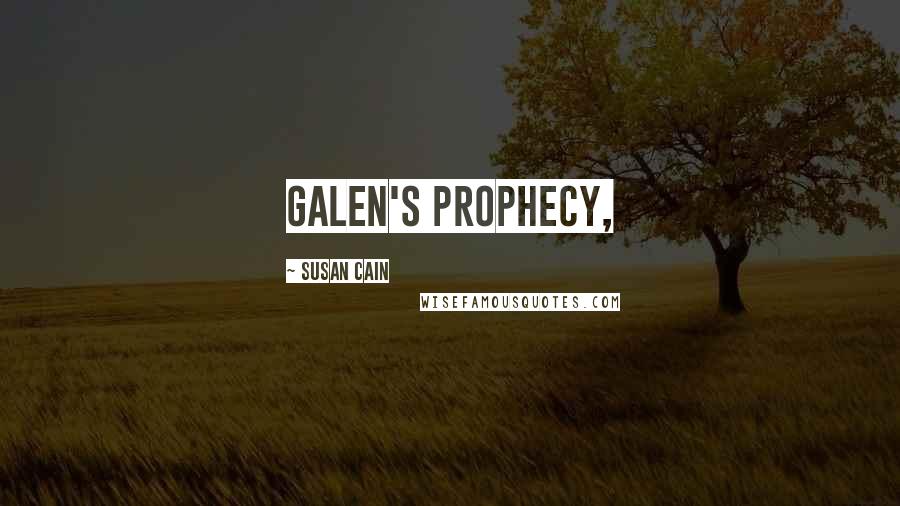 Susan Cain Quotes: Galen's Prophecy,