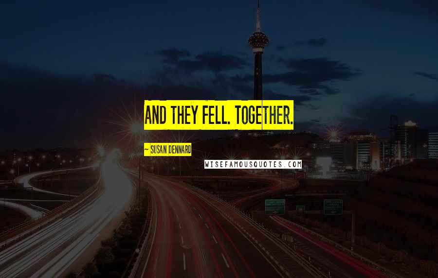 Susan Dennard Quotes: And they fell. Together.