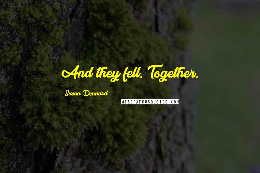 Susan Dennard Quotes: And they fell. Together.