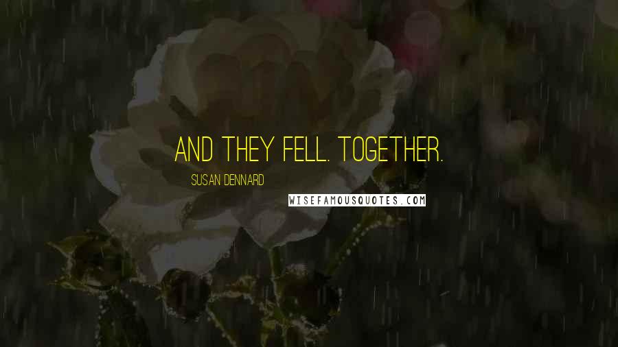 Susan Dennard Quotes: And they fell. Together.