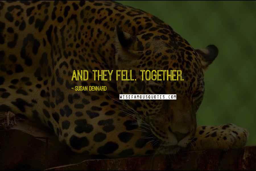 Susan Dennard Quotes: And they fell. Together.