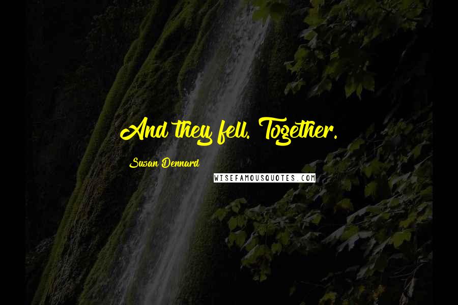 Susan Dennard Quotes: And they fell. Together.