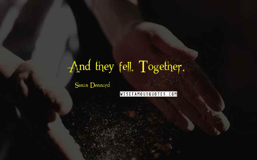 Susan Dennard Quotes: And they fell. Together.