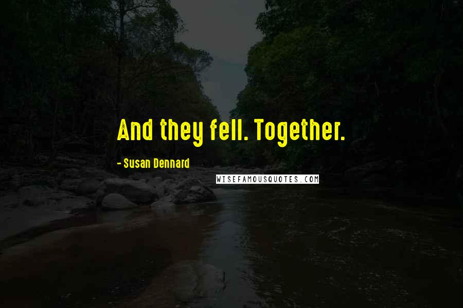 Susan Dennard Quotes: And they fell. Together.