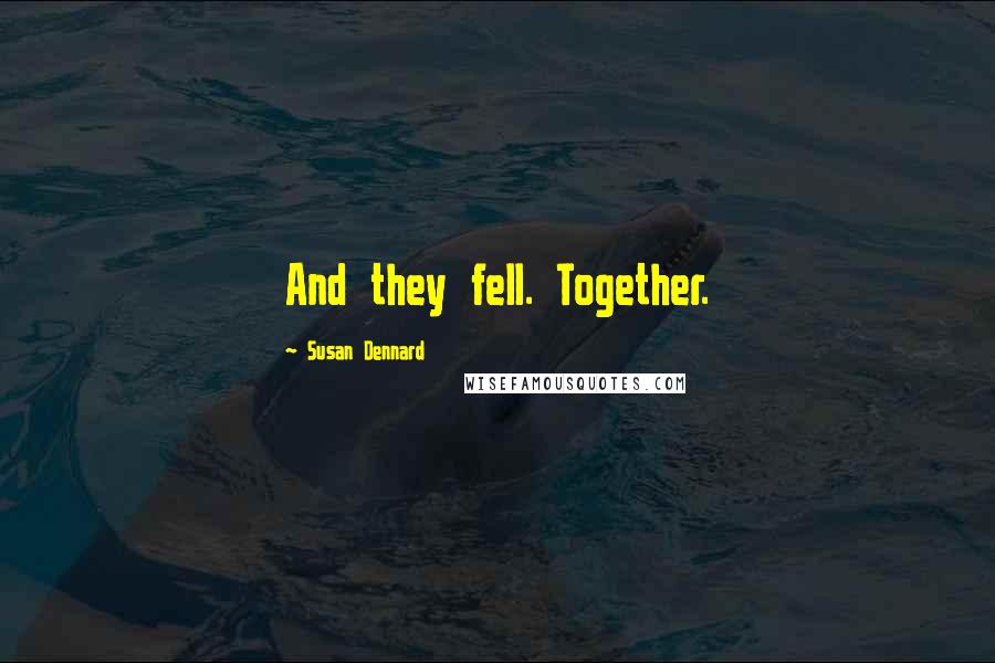 Susan Dennard Quotes: And they fell. Together.