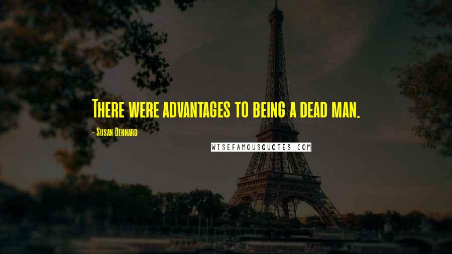Susan Dennard Quotes: There were advantages to being a dead man.