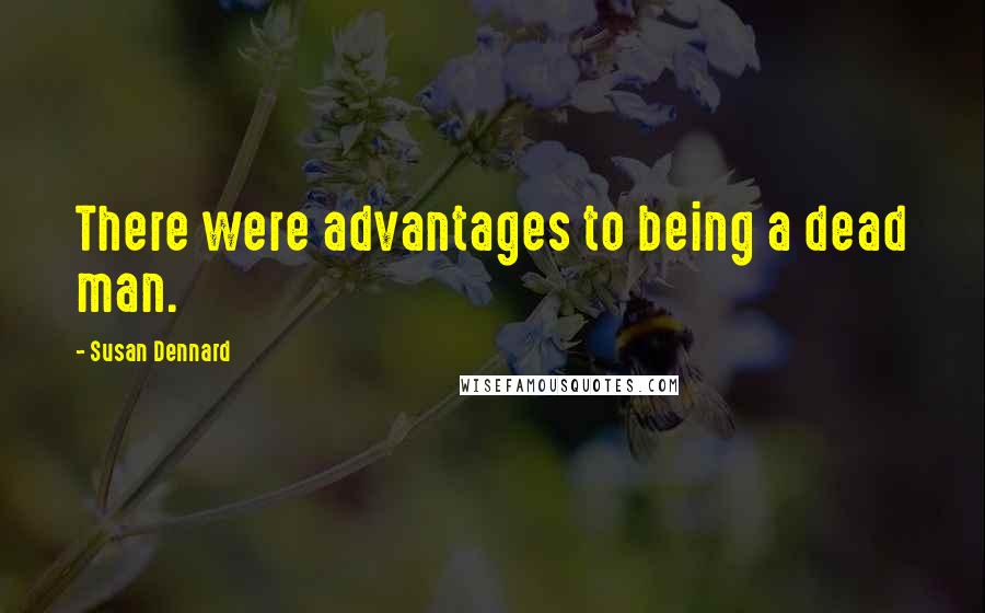 Susan Dennard Quotes: There were advantages to being a dead man.