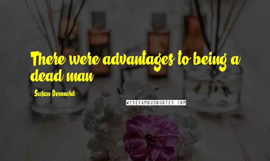 Susan Dennard Quotes: There were advantages to being a dead man.