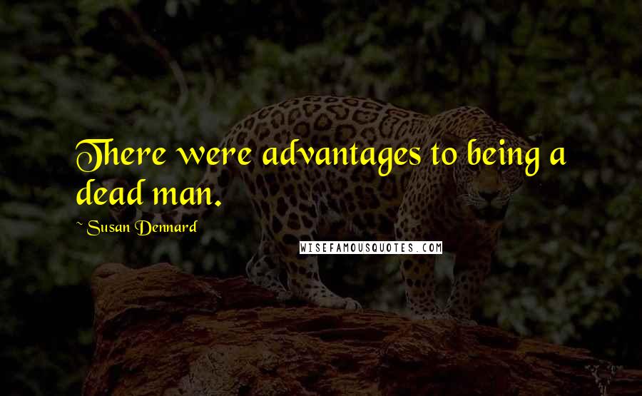 Susan Dennard Quotes: There were advantages to being a dead man.