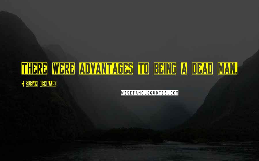 Susan Dennard Quotes: There were advantages to being a dead man.