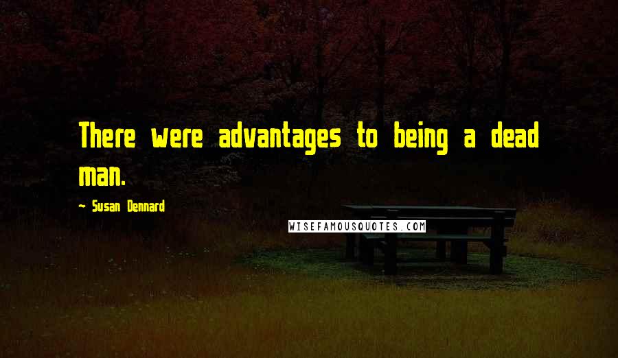 Susan Dennard Quotes: There were advantages to being a dead man.