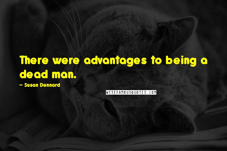 Susan Dennard Quotes: There were advantages to being a dead man.
