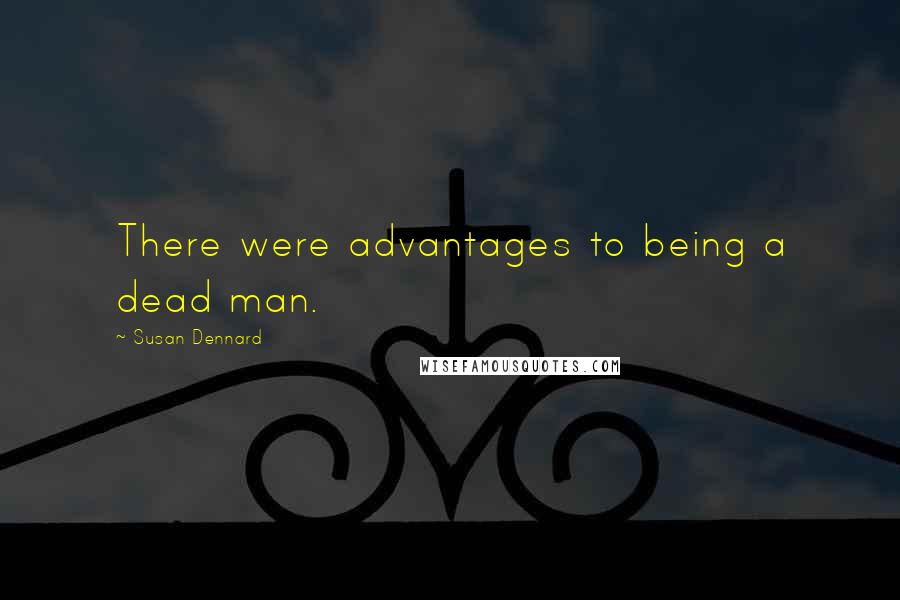 Susan Dennard Quotes: There were advantages to being a dead man.