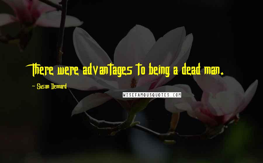 Susan Dennard Quotes: There were advantages to being a dead man.