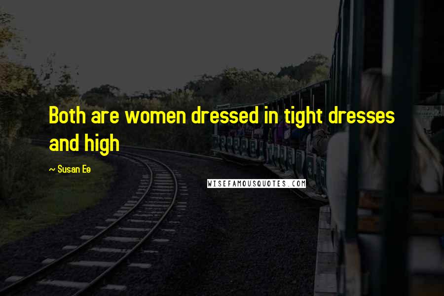 Susan Ee Quotes: Both are women dressed in tight dresses and high