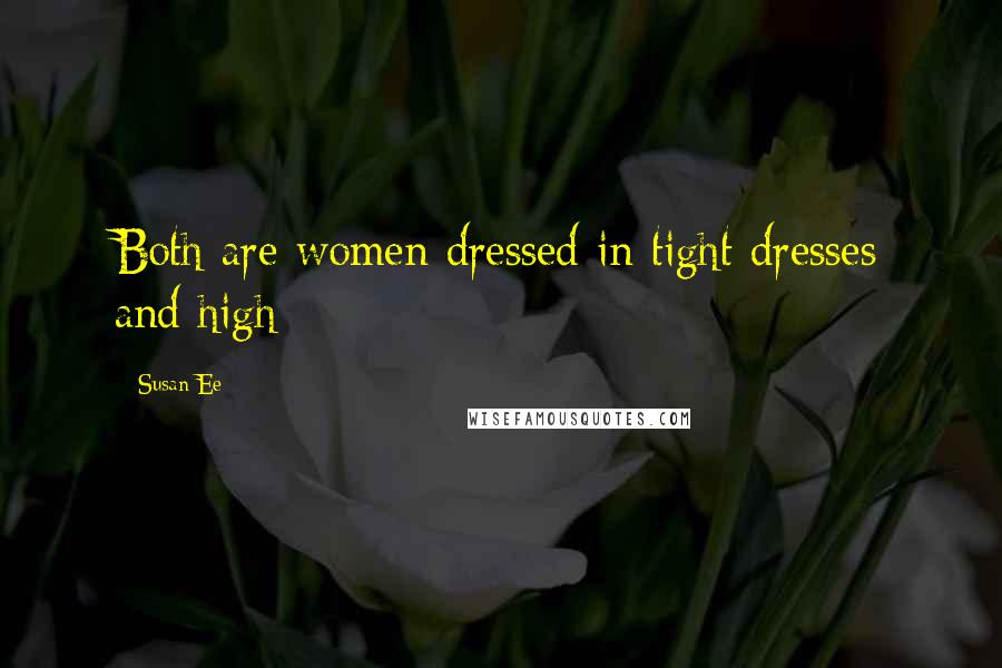 Susan Ee Quotes: Both are women dressed in tight dresses and high