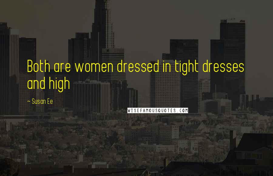 Susan Ee Quotes: Both are women dressed in tight dresses and high