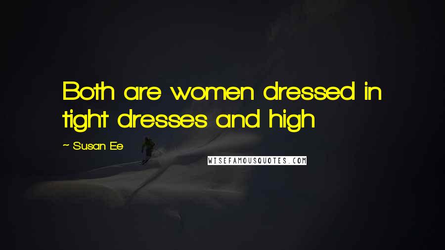 Susan Ee Quotes: Both are women dressed in tight dresses and high