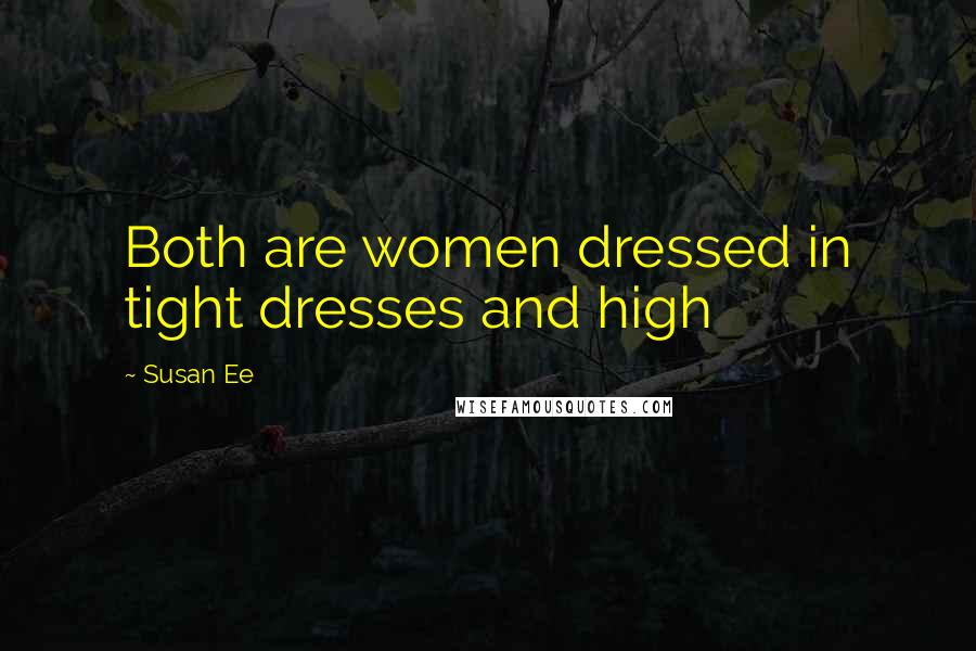 Susan Ee Quotes: Both are women dressed in tight dresses and high