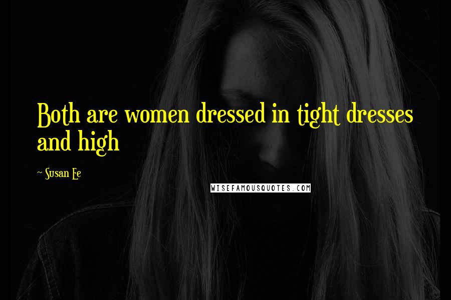 Susan Ee Quotes: Both are women dressed in tight dresses and high