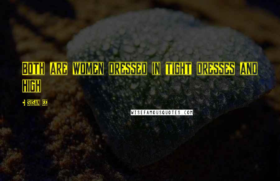 Susan Ee Quotes: Both are women dressed in tight dresses and high