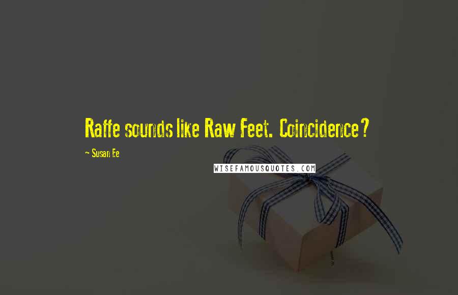 Susan Ee Quotes: Raffe sounds like Raw Feet. Coincidence?