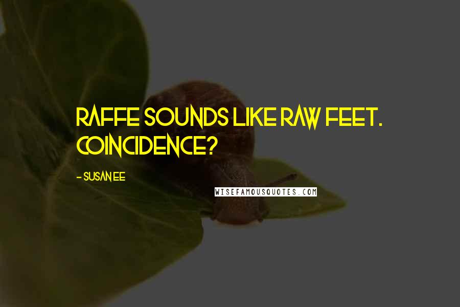 Susan Ee Quotes: Raffe sounds like Raw Feet. Coincidence?