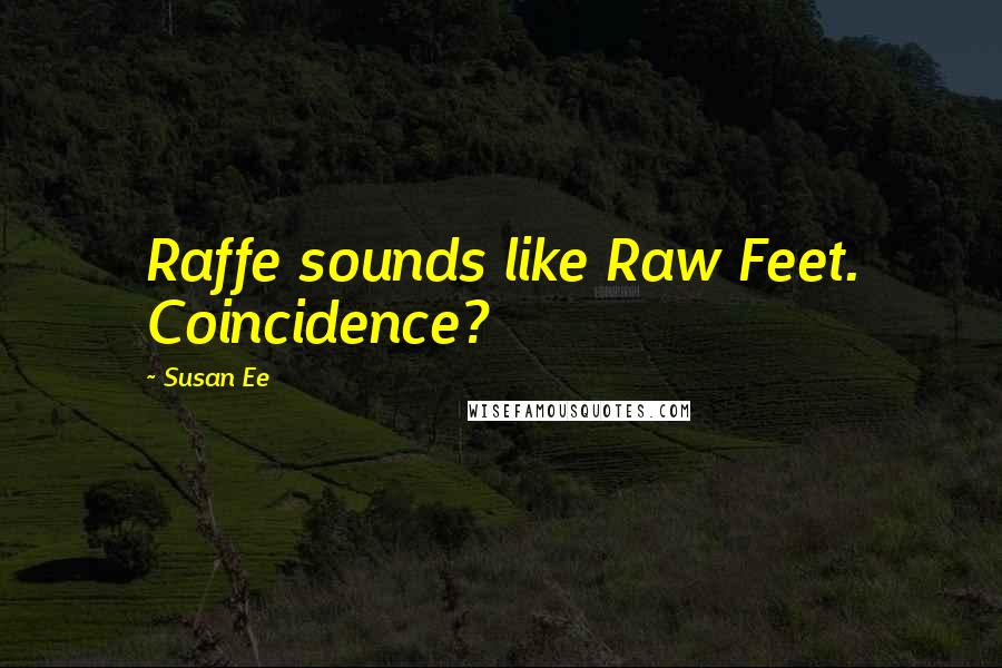 Susan Ee Quotes: Raffe sounds like Raw Feet. Coincidence?