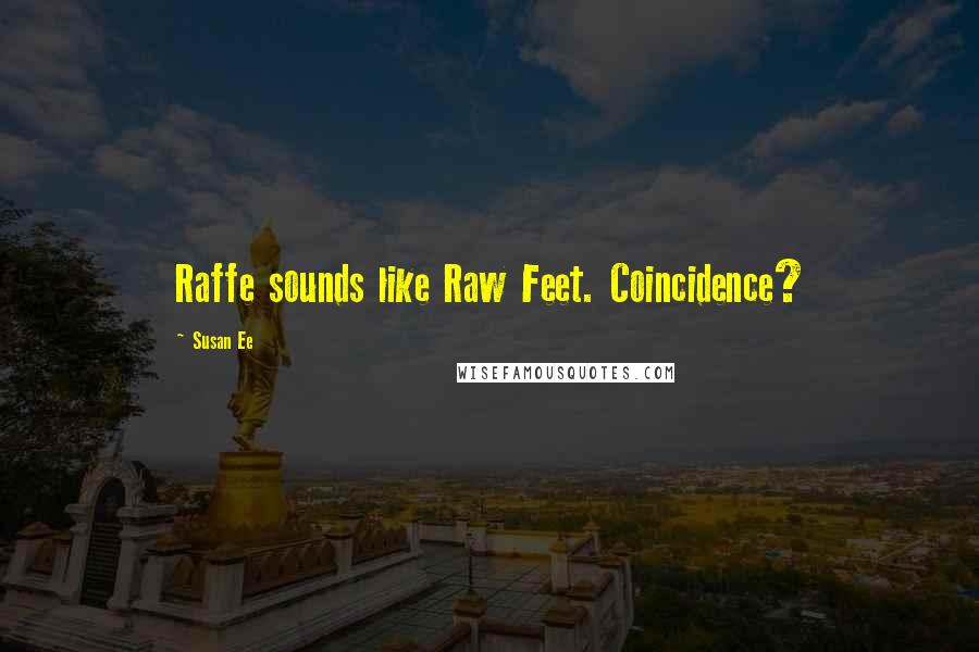 Susan Ee Quotes: Raffe sounds like Raw Feet. Coincidence?
