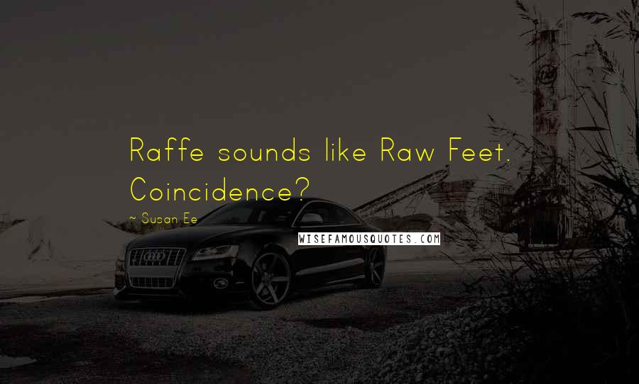 Susan Ee Quotes: Raffe sounds like Raw Feet. Coincidence?