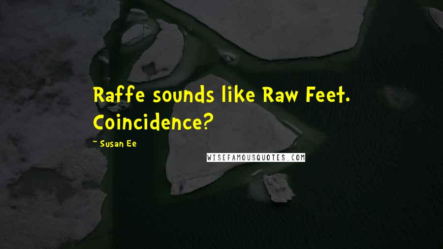 Susan Ee Quotes: Raffe sounds like Raw Feet. Coincidence?